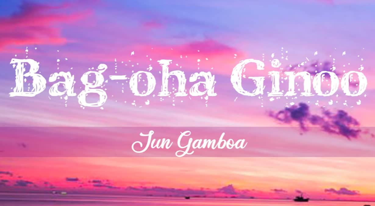 Bagoha Ginoo Lyrics Jun Gamboa Claver Daily
